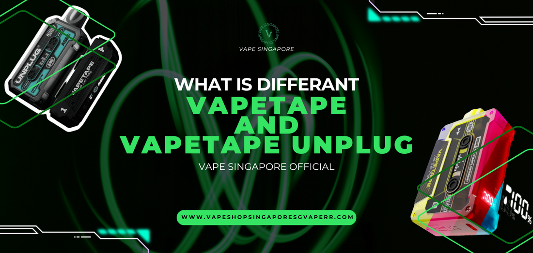 what-is-different-vapetape-and-vapetape-unplug-singapore-vape-shop